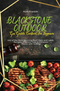 Blackstone Outdoor Gas Griddle Cookbook for Beginners