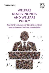 Welfare Deservingness and Welfare Policy: Popular Deservingness Opinions and their Interaction with Welfare State Policies