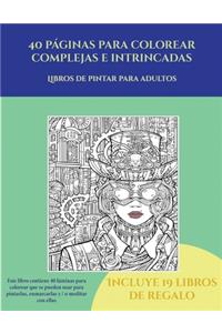 Libros de pintar para adultos (40 páginas para colorear complejas e intrincadas)