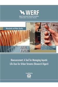 Bioassessment: A Tool for Managing Aquatic Life Uses for Urban Streams (Research Digest) (WERF Research Report Series)