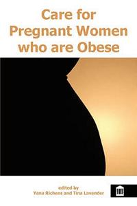 Care for Pregnant Women Who are Obese