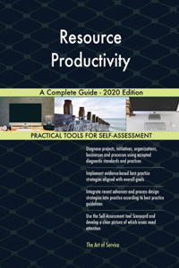 Resource Productivity A Complete Guide - 2020 Edition
