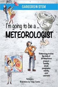 I'm going to be a Meteorologist