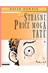 Strasne Price Moga Tate (Croatian Edition)