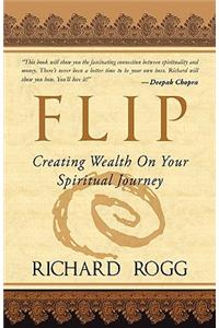 Flip, Creating Wealth on Your Spiritual Journey