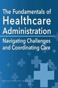 Fundamentals of Healthcare Administration