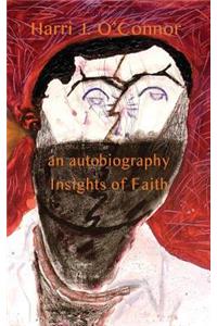 Insights of Faith: An Autobiography by Harri J. O'Connor