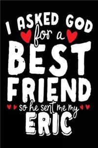 I Asked God For A Best Friend So He Sent Me My Eric