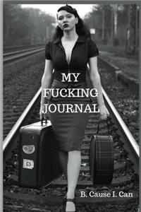 My Fucking Journal: Volume 1