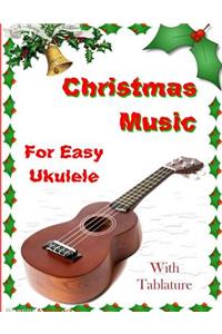 Christmas Music for Easy Ukulele with Tablature