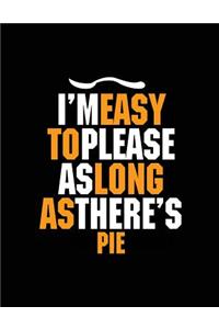 I'm Easy To Please As Long As There's Pie