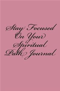 Stay Focused On Your Spiritual Path Journal