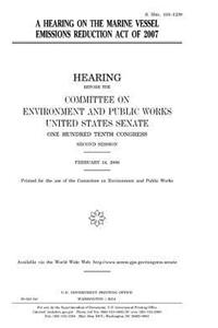 A hearing on the Marine Vessel Emissions Reduction Act of 2007