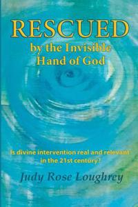 Rescued by the Invisible Hand of God