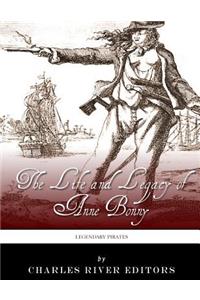 Legendary Pirates: The Life and Legacy of Anne Bonny