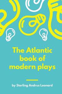 The Atlantic book of modern plays