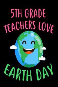 5th Grade Teachers Love Earth Day