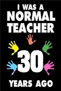 I Was A Normal Teacher 30 Years Ago