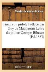 Tireurs Au Pistolet. Préface Par Guy de Maupassant. Lettre Du Prince Georges Bibesco