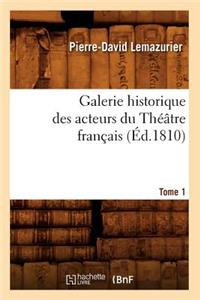 Galerie Historique Des Acteurs Du Théâtre Français. Tome 1 (Éd.1810)