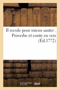 Il Recule Pour Mieux Sauter . Proverbe Et Conte En Vers