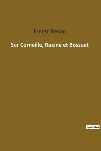 Sur Corneille, Racine et Bossuet