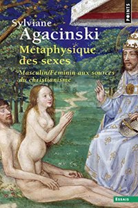 M'Taphysique Des Sexes. Masculin/F'Minin Aux Sources Du Christianisme