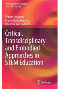 Critical, Transdisciplinary and Embodied Approaches in Stem Education