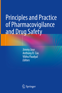 Principles and Practice of Pharmacovigilance and Drug Safety