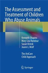 Assessment and Treatment of Children Who Abuse Animals