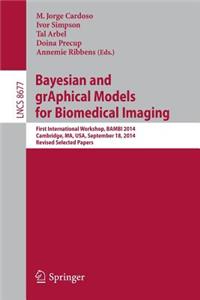 Bayesian and Graphical Models for Biomedical Imaging