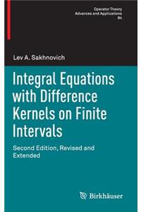 Integral Equations with Difference Kernels on Finite Intervals: Second Edition, Revised and Extended