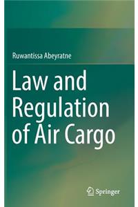 Law and Regulation of Air Cargo