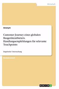 Customer Journey eines globalen Baugeräteanbieters. Handlungsempfehlungen für relevante Touchpoints: Empirische Untersuchung