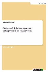 Rating und Risikomanagement. Ratingsysteme im Finanzwesen