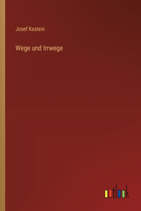 Wege und Irrwege