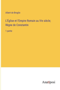 L'Église et l'Empire Romain au IVe siècle; Règne de Constantin