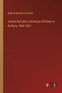 Jeanne de France, duchesse d'Orléans et de Berry, 1464-1505