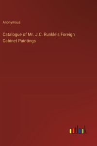 Catalogue of Mr. J.C. Runkle's Foreign Cabinet Paintings