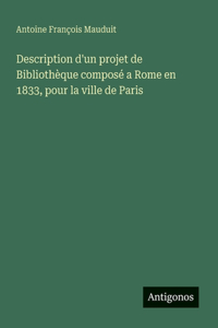 Description d'un projet de Bibliothèque composé a Rome en 1833, pour la ville de Paris