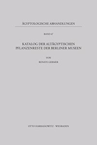 Katalog Der Altagyptischen Pflanzenreste Der Berliner Museen