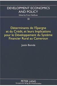 Déterminants de l'Epargne Et Du Crédit, Et Leurs Implications Pour Le Développement Du Système Financier Rural Au Cameroun