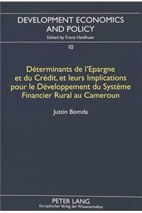 Determinants de l'Epargne et du Credit, et leurs Implications pour le Developpement du Systeme Financier Rural au Cameroun