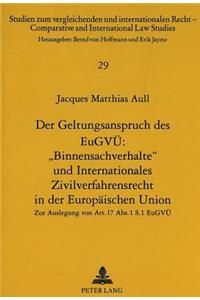 Der Geltungsanspruch des EuGVUe: «Binnensachverhalte» und Internationales Zivilverfahrensrecht in der Europaeischen Union