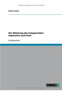 Ableitung des kategorischen Imperativs nach Kant