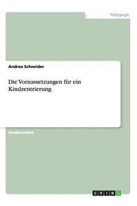 Die Voraussetzungen für eine Kindzentrierung