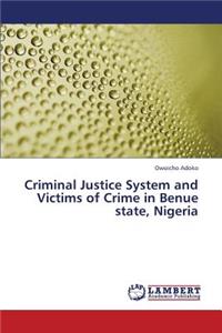 Criminal Justice System and Victims of Crime in Benue State, Nigeria