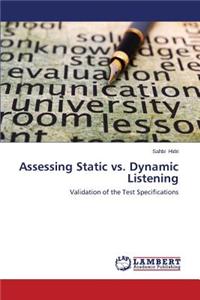 Assessing Static vs. Dynamic Listening