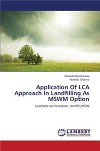 Application Of LCA Approach In Landfilling As MSWM Option
