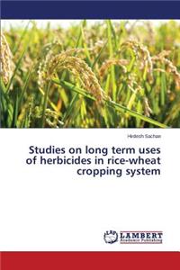 Studies on long term uses of herbicides in rice-wheat cropping system